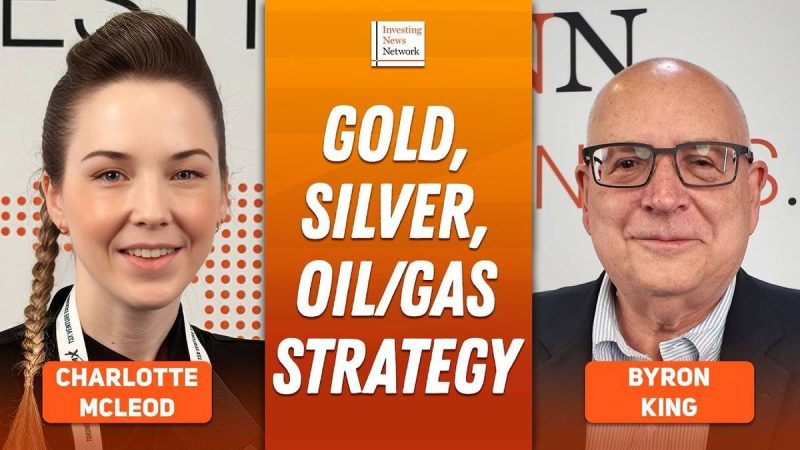 Byron King: Gold, Silver, Oil/Gas — Stock Ideas and Strategy Now